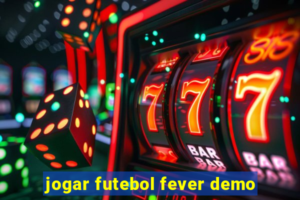 jogar futebol fever demo